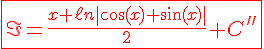4$\red \fbox{\I=\fr{x+\ell n\|\cos(x)+\sin(x)\|}{2}+C^{\prime \prime}